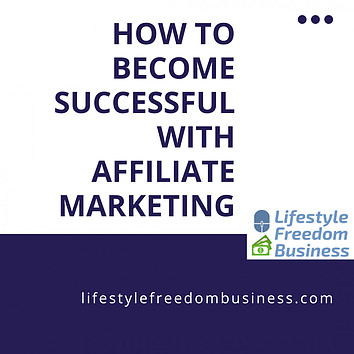 how to become successful with affiliate marketing