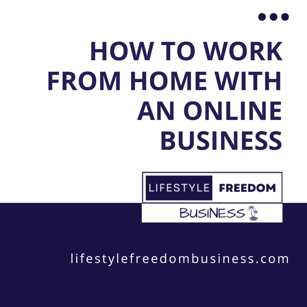 How To Work From Home With an Online Business