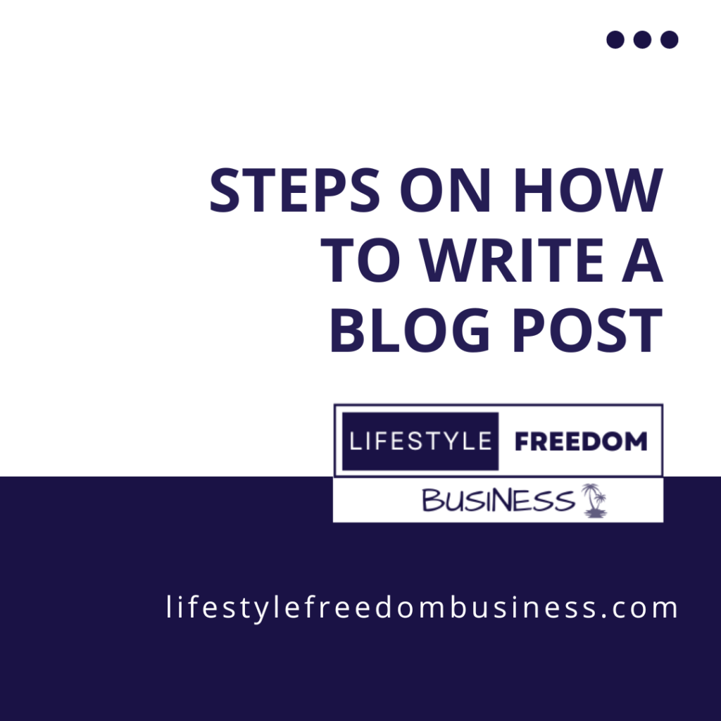 Steps On How To Write a Blog Post