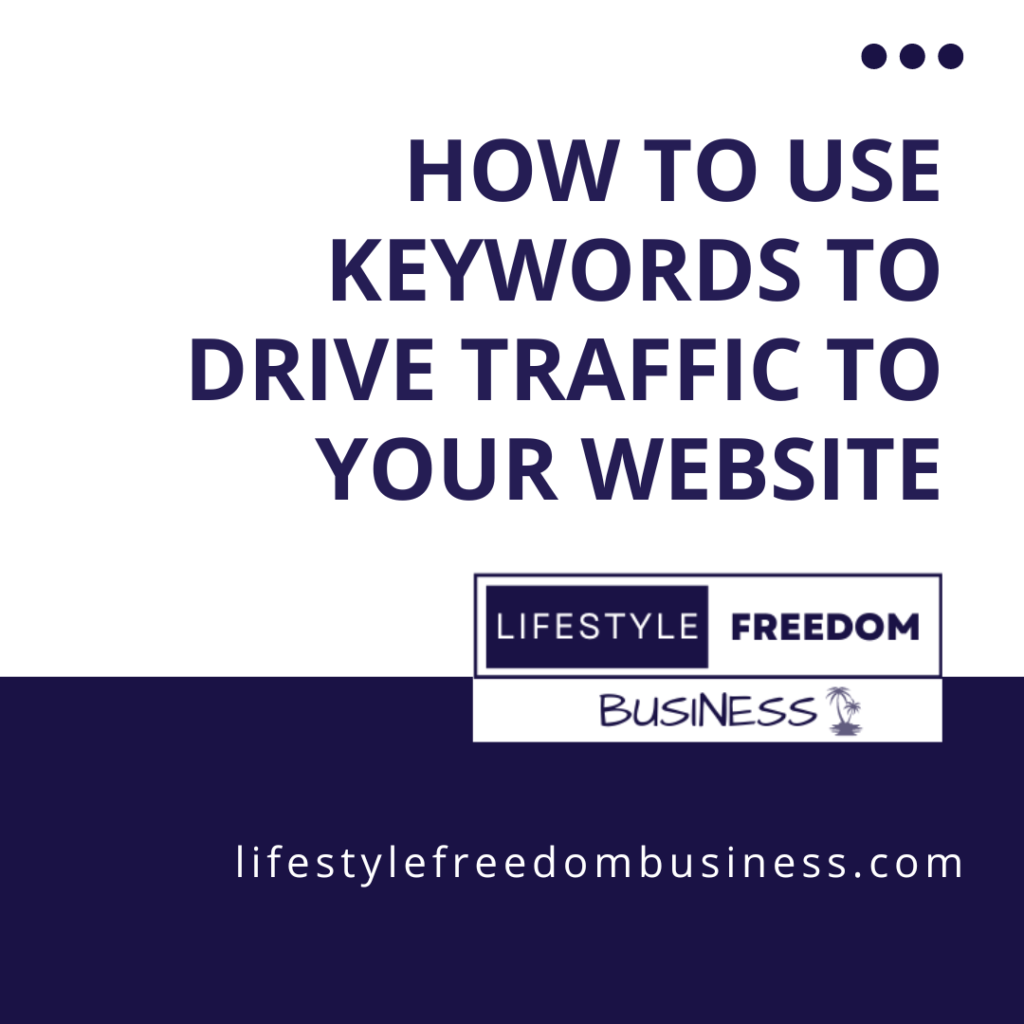 How To Use Keywords To Drive Traffic To Your Website