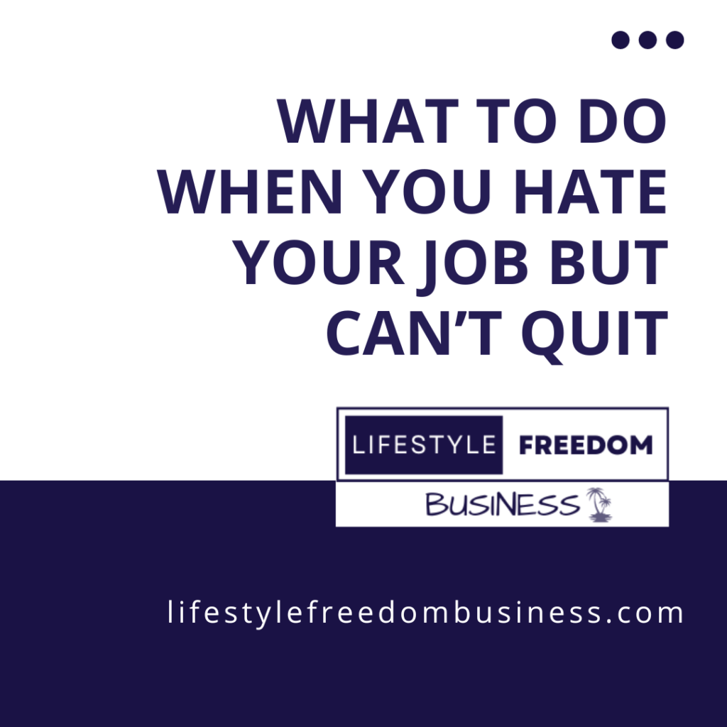 What To Do When You Hate Your Job but Can’t Quit