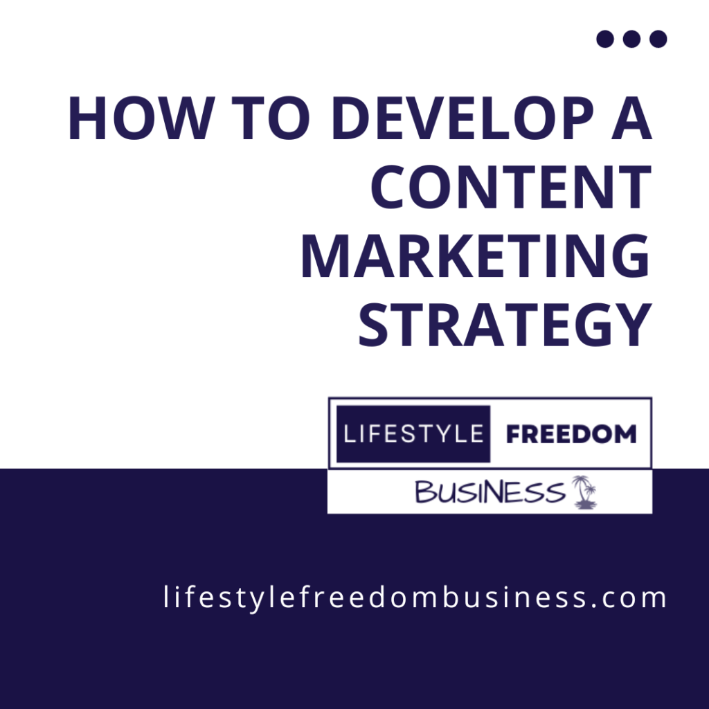 How To Develop A Content Marketing Strategy