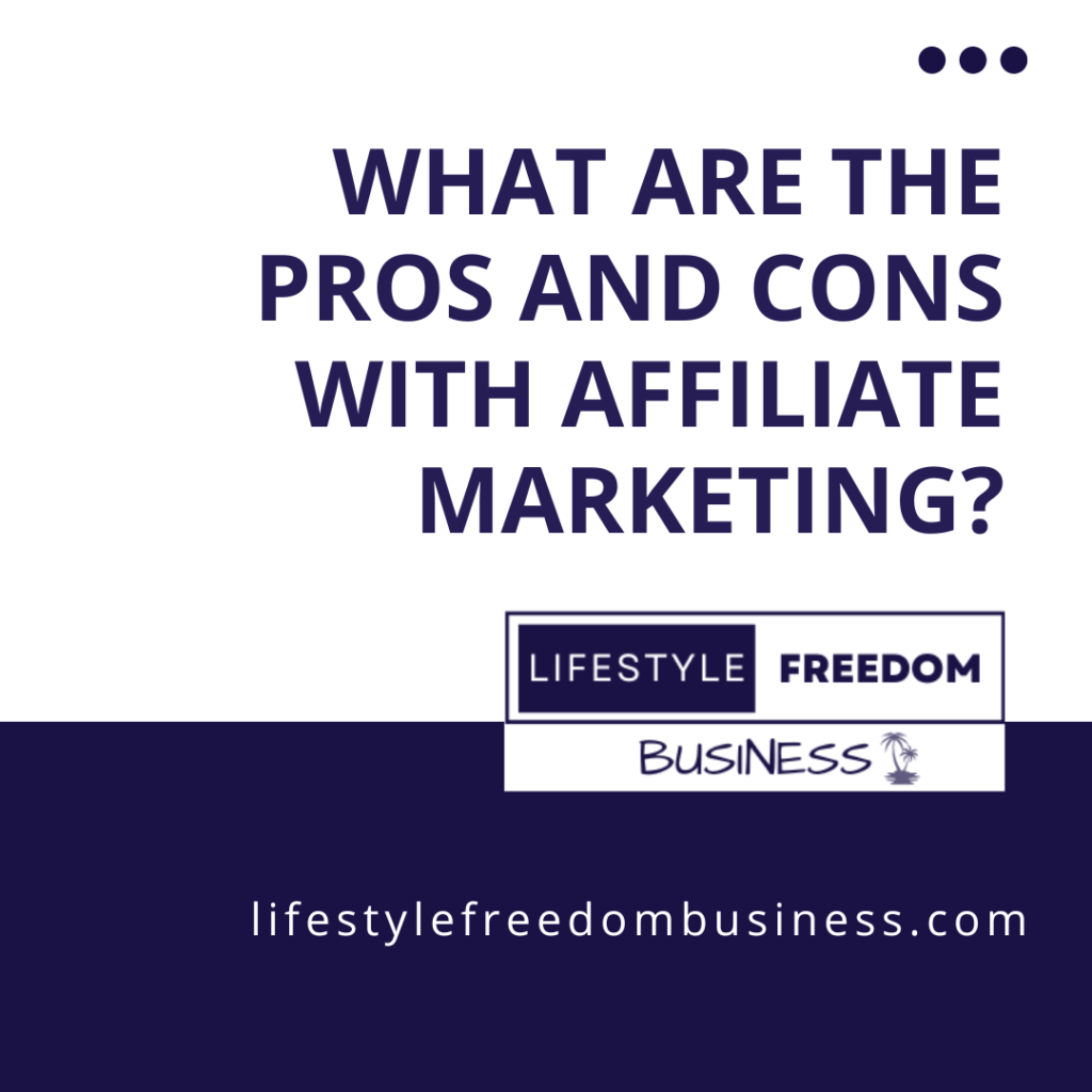 What Are The Pros And Cons With Affiliate Marketing