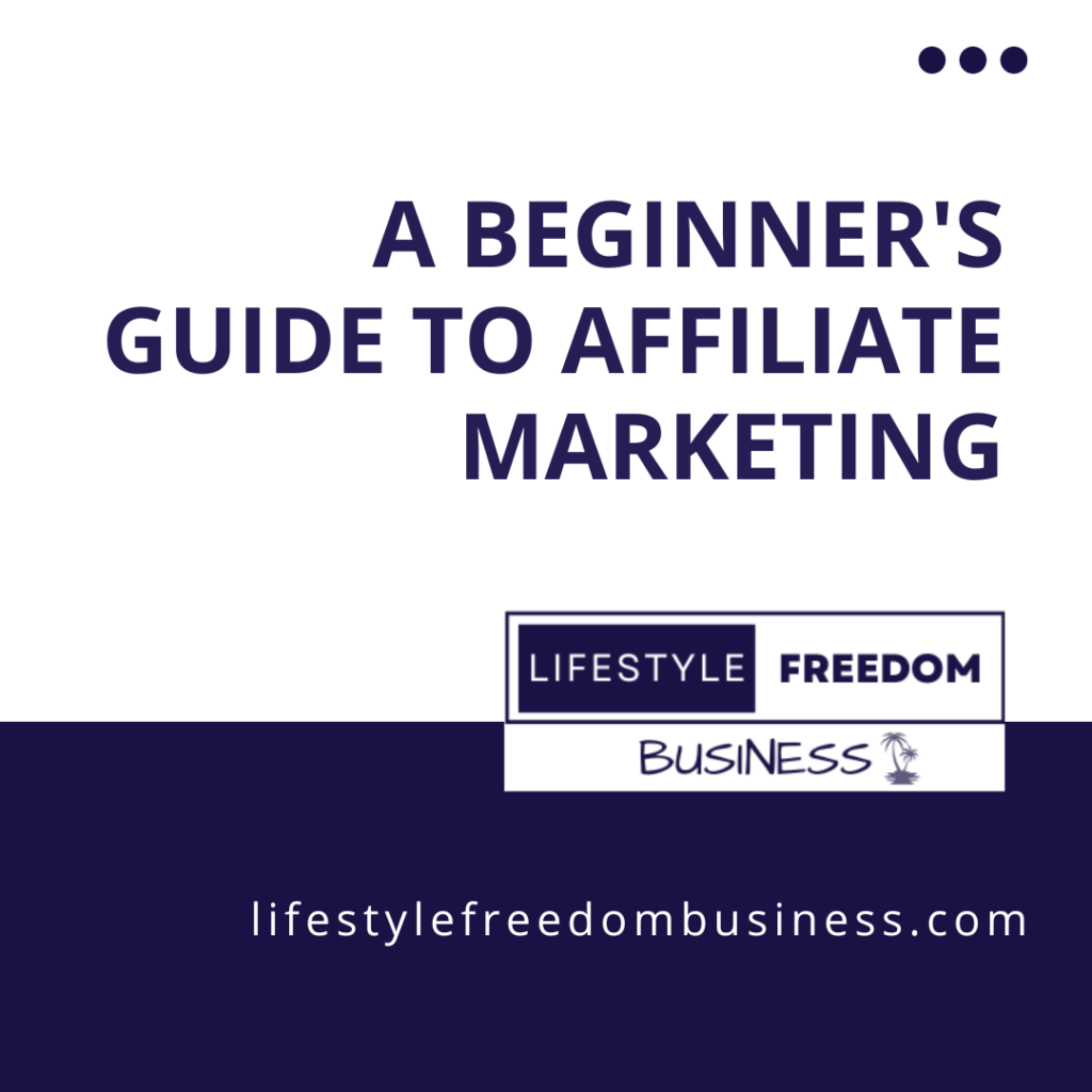 A Beginner's Guide To Affiliate Marketing