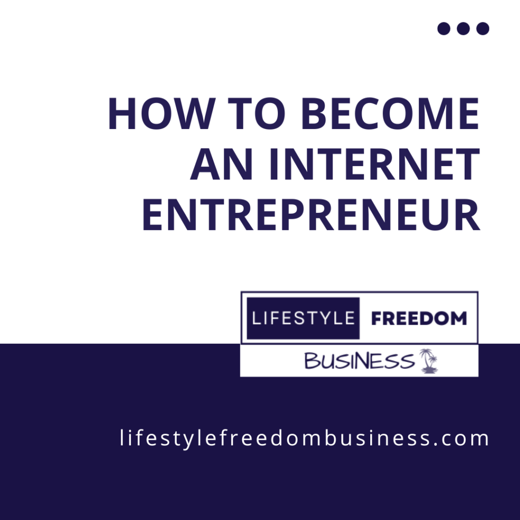 How To Become An Internet Entrepreneur