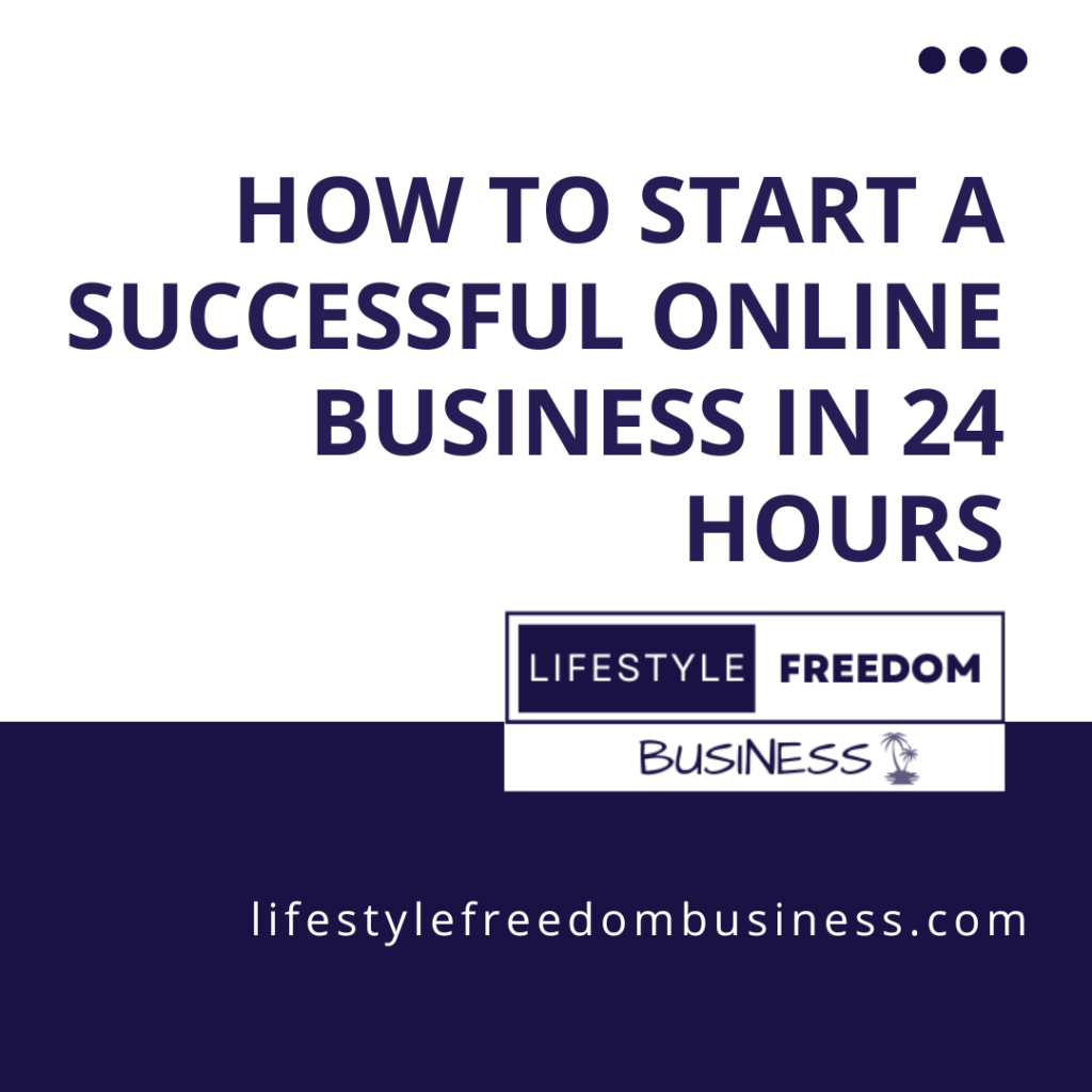 how to start a successful online business in 24 hours