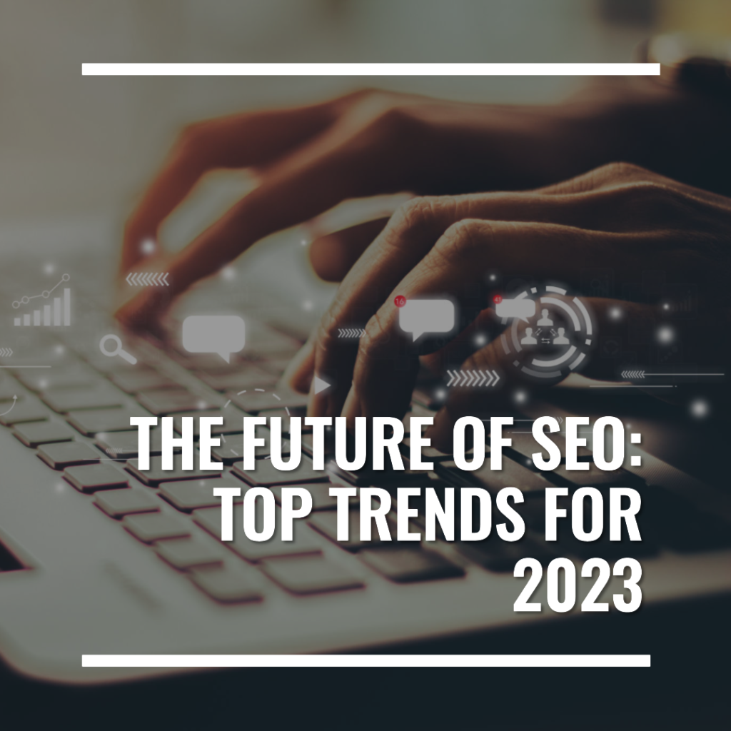 The Top Seo Trends To Watch In 2023