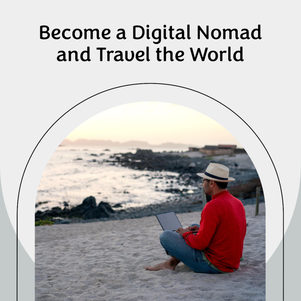 how to become a digital nomad and travel the world